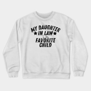 My Daughter in law Is My Favorite Child Crewneck Sweatshirt